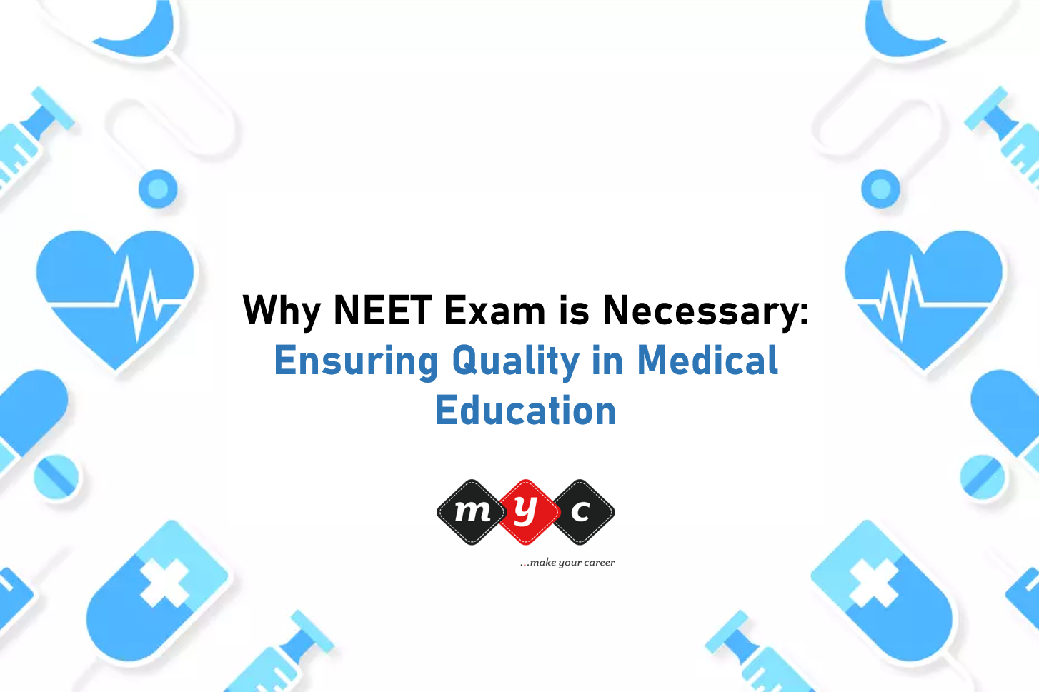 Why NEET Exam is Necessary: Ensuring Quality in Medical Education